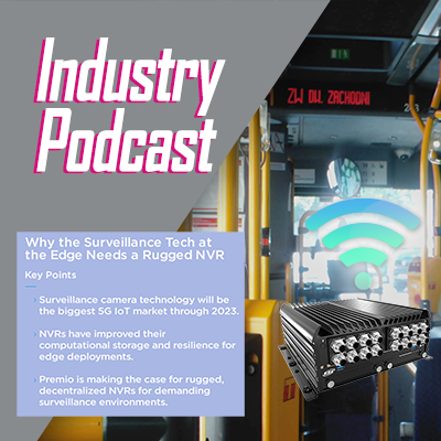 Why Edge Computing is Shaping Surveillance Markets Podcast – Premio, Inc.