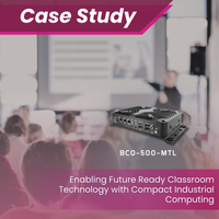Enabling Future Ready Classroom Technology with Compact Industrial Computing