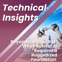 Beyond the Chat Box: Why Physical AI Requires a Ruggedized Foundation