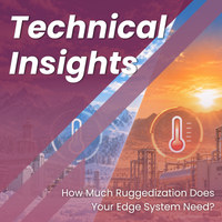 Narrow Temperature vs Wide Temperature: How Much Ruggedization Does Your Edge System Need?