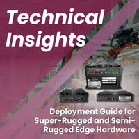Deployment Guide for Super-Rugged and Semi-Rugged Edge Hardware