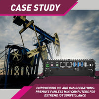 Empowering Oil and Gas Operations: Premio’s Fanless Mini Computers for Extreme IoT Surveillance