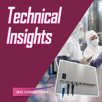 Why Are M12 Connectors Critical In Hygienic Industrial Environments?