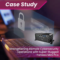 Strengthening Remote Cybersecurity Operations with Super-Rugged Fanless Mini PCs