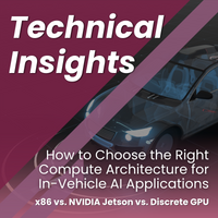How to Choose the Right Compute Architecture for In-Vehicle AI: x86 vs. NVIDIA Jetson vs. Discrete GPU