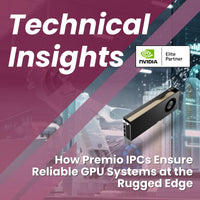 How Premio IPCs Ensure Reliable GPU Systems at the Rugged Edge