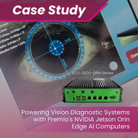 Powering Vision Diagnostic Systems with Premio's NVIDIA Jetson Orin Edge AI Computers
