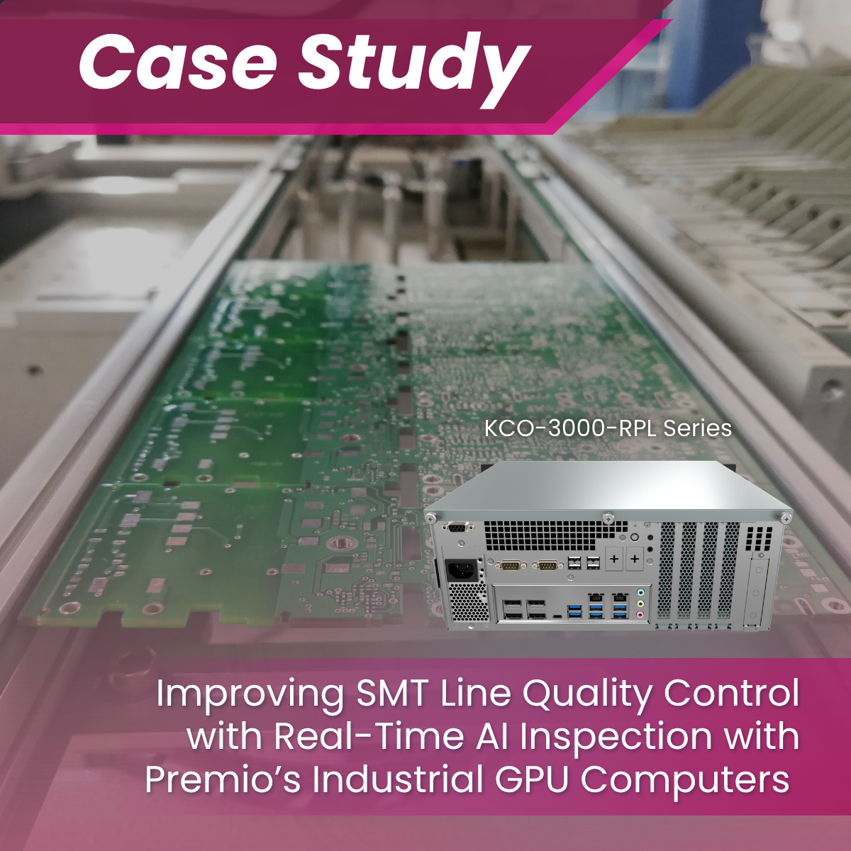 Premioの産業用GPUコンピュータによるリアルタイムAI検査でSMTラインの品質管理を向上 – Premio Inc