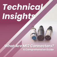 What Is an M12 Connector? Types, Pinouts, and Industrial Applications