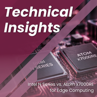 Intel N Series vs. Atom x7000RE for Edge Computing