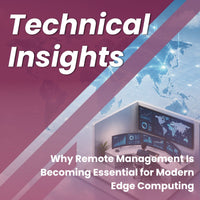 Why Remote Management Is Becoming Essential for Modern Edge Computing