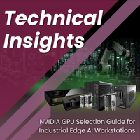 NVIDIA GPU Selection Guide for Industrial Edge AI Workstations